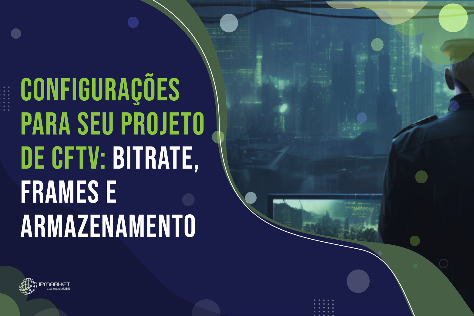 Configurações para seu Projeto de CFTV: Bitrate, Frames e Armazenamento